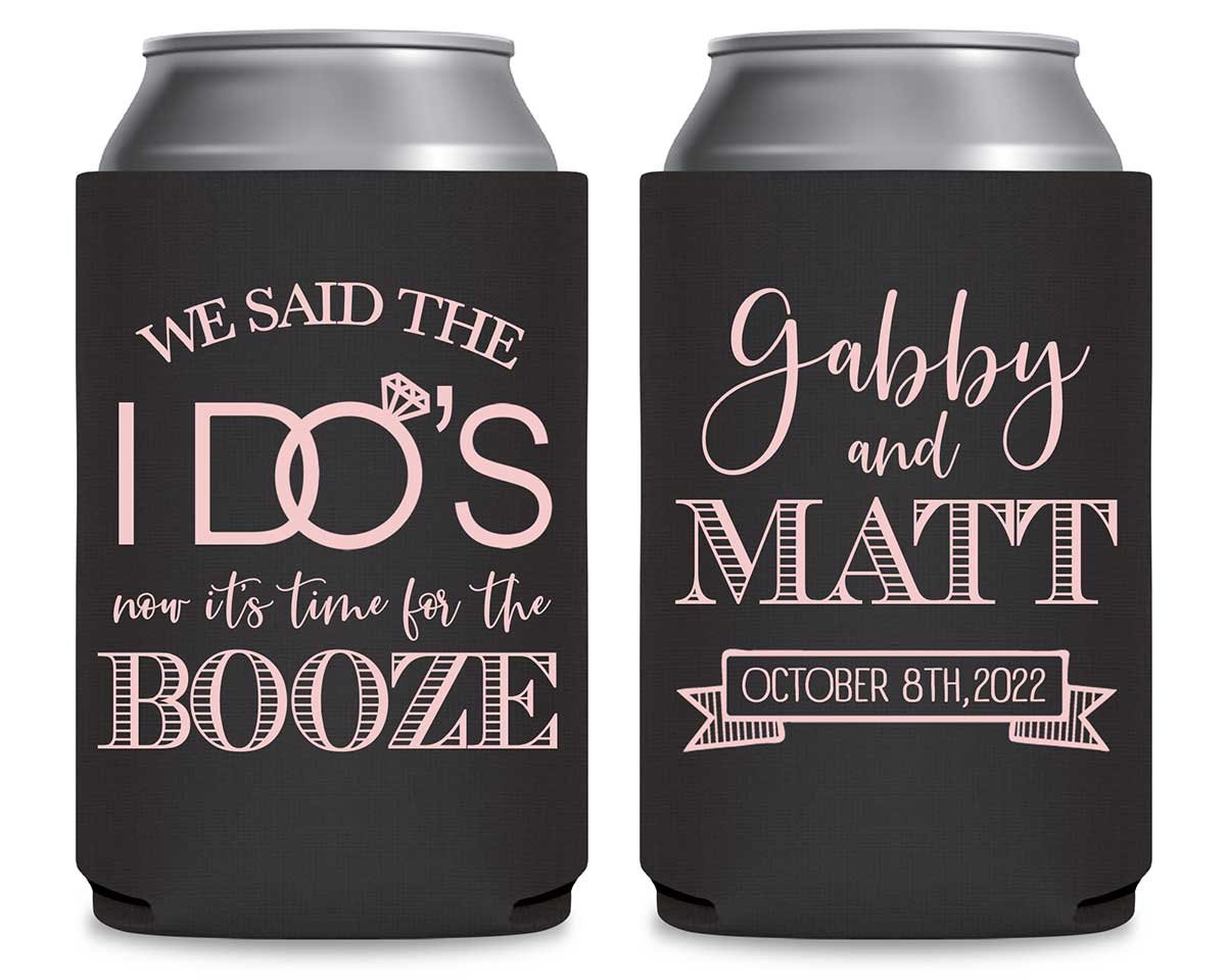 We Said The I Do's Now It's Time For The Booze 3A Foldable Can Koozies Wedding Gifts for Guests