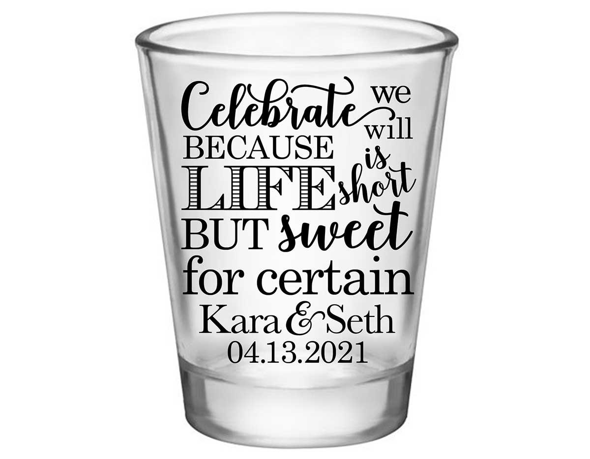 Celebrate We Will Life Is Short 1A Standard 1.75oz Clear Shot Glasses Dave Matthews Band Wedding Gifts for Guests
