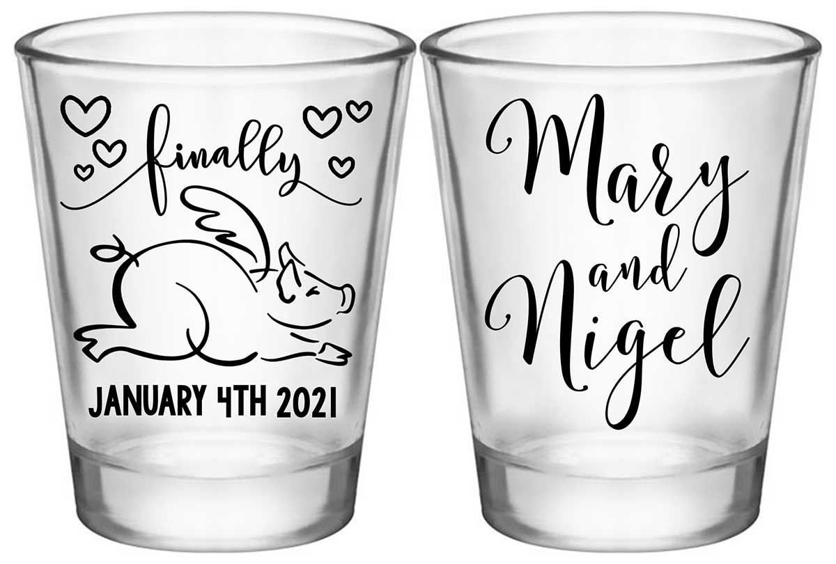 Finally 1A2 When Pigs Fly Standard 1.75oz Clear Shot Glasses Funny Wedding Gifts for Guests