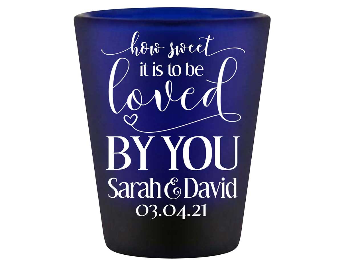 How Sweet Is It To Be Love By You 1A Standard 1.5oz Blue Shot Glasses Rustic Wedding Gifts for Guests