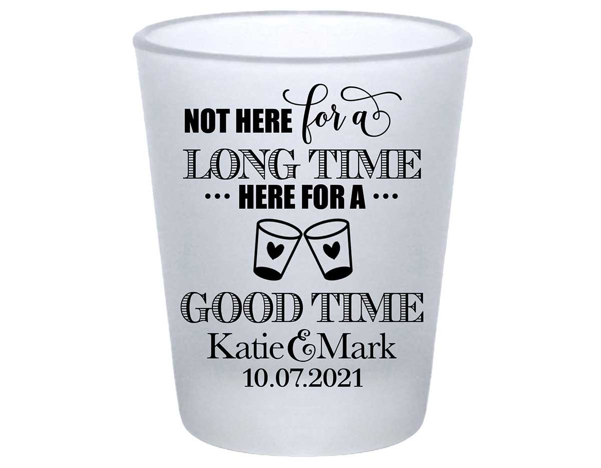 Not Here For A Long Time 1A Standard 1.75oz Frosted Shot Glasses Rustic Wedding Gifts for Guests