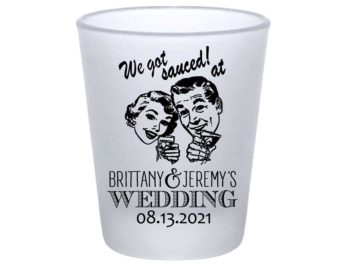 We Got Sauced At The Wedding 1A Standard 1.75oz Frosted Shot Glasses Retro Wedding Gifts for Guests